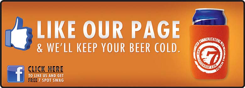 Like our page and we'll keep your beer cold!  Clikc here for 7spot swag